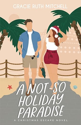 A Not-So Holiday Paradise: A Sweet Romantic Comedy (Christmas Escape)