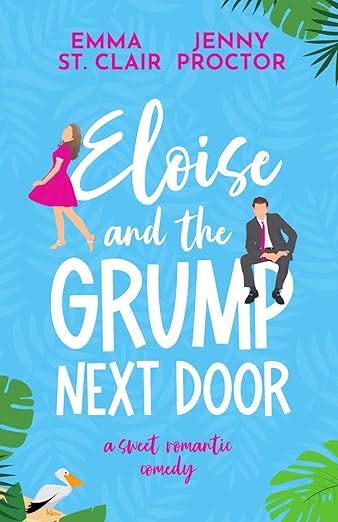 Eloise and the Grump Next Door: A Sweet Romantic Comedy (Oakley Island Romcoms)